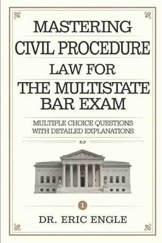 Mastering Civil Procedure Law for the Multistate Bar Exam Multiple Choice...