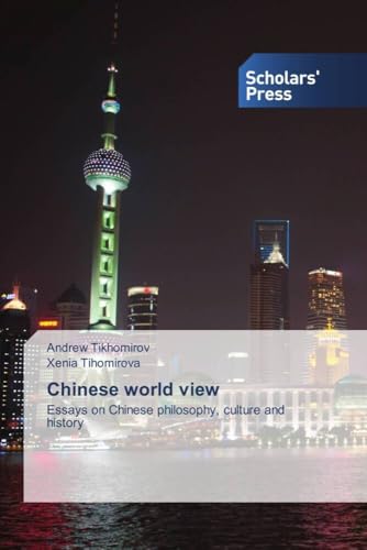 Chinese world view: Essays on Chinese philosophy, culture and history