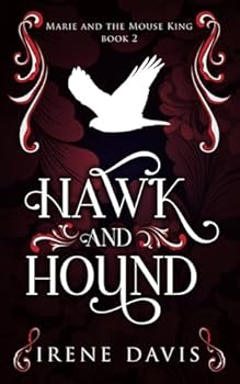 Hawk and Hound - Book #2 of the Marie and the Mouse King