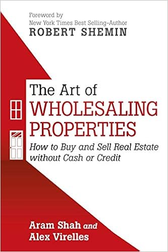 The Art Of Wholesaling Properties: How to Buy and Sell Real Estate without Cash or Credit book cover