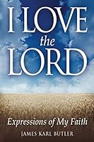 I Love the Lord : Expressions of My Faith 1675883513 Book Cover