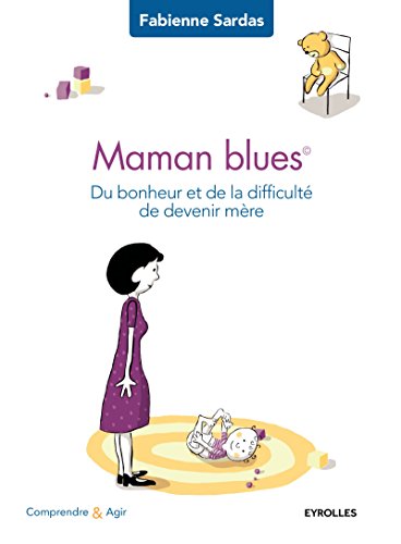 Télécharger Maman blues: Du bonheur et de la difficulté de devenir mère (Comprendre et agir) Livre PDF Gratuit
