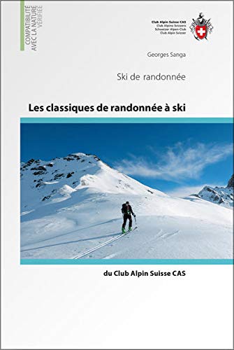 Télécharger Les classiques de randonnées à ski du Club Alpin Suisse CAS : Ski de randonnées Francais PDF