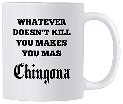 Casitika Chingona Coffee 11 oz Mug. Gift for a Latin Mom or Wife. Whatever Doesn't Kill You Makes You Mas Chingona.