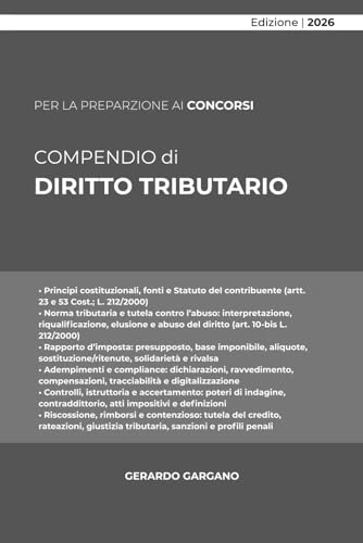 COMPENDIO DIRITTO TRIBUTARIO: Principi costituzionali, fonti, rapporto d’imposta, controlli e contenzioso, con focus sulla riforma fiscale e sui principali tributi