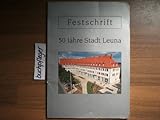 leuna werke karriere  50 Jahre Stadt Leuna. Festschrift