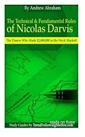 The Technical & Fundamental Rules of Nicolas Darvis: The Dancer Who Made $2,000,000 in the Stock Market! 1482727544 Book Cover