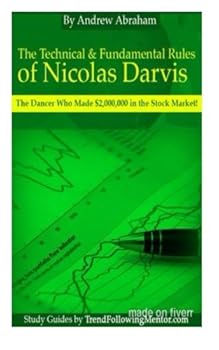 Paperback The Technical & Fundamental Rules of Nicolas Darvis: The Dancer Who Made $2,000,000 in the Stock Market! (Trend Following Mentor) Book