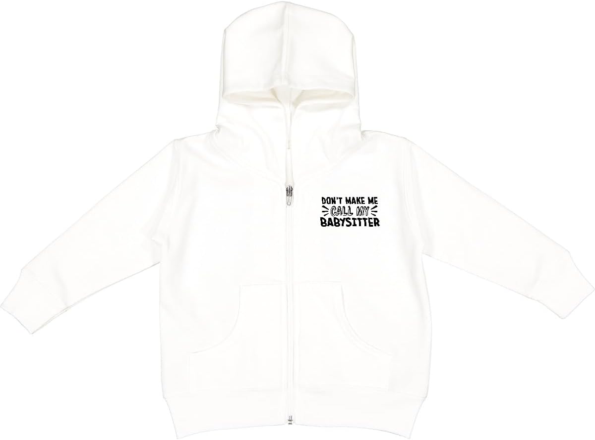 Don't Make Me Call My Babysitter Toddler Hooded Jacket
