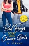 Bad Boys Don't Date Clumsy Girls: A Young Adult Romantic Comedy (Oak Grove High)