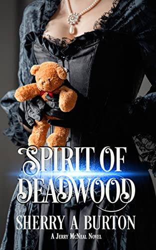 Spirit of Deadwood: A Jerry McNeal Novel 1 Spirit of Deadwood: A Jerry McNeal Novel