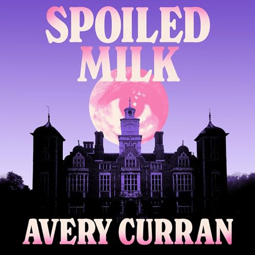 Spoiled Milk Audiolivro Por Avery Curran capa