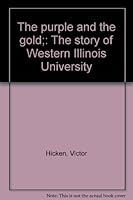 The purple and the gold;: The story of Western Illinois University B0006C5F7A Book Cover