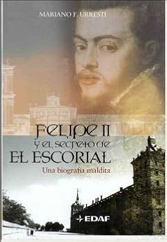 Hardcover Felipe II y el secreto del Escorial: Una biografía maldita (Mundo mágico y heterodoxo) (Spanish Edition) Book
