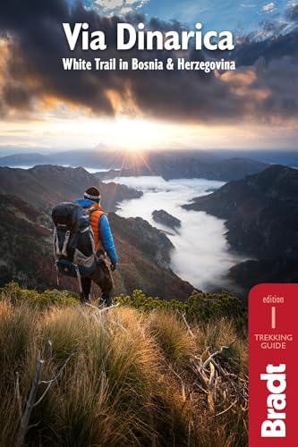 Via Dinarica: White Trail in Bosnia and Herzegovina (Bradt Travel Guide)