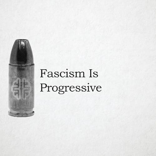 Fascism Is Progressive