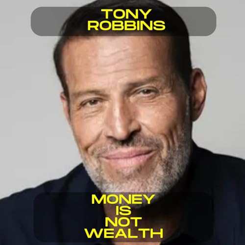 Tony Robbins - Monet is not wealth motivational speech