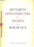  QUELQUES CHEFS-D\'OEUVRE DES MUSEES DE BORDEAUX - EXEMPLAIRE N°161 OFFERT PAR MONSIEUR CRUSE.