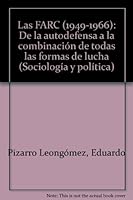 Las FARC (1949-1966): De la autodefensa a la combinacion de todas las formas de lucha (Sociologia y politica) 9586013456 Book Cover