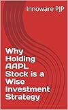 Why Holding AAPL Stock is a Wise Investment Strategy