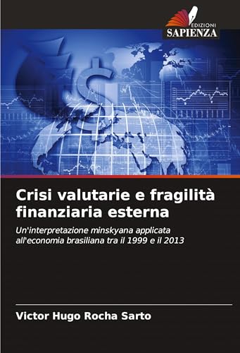 Crisi valutarie e fragilità finanziaria esterna: Un'interpretazione minskyana applicata all'economia brasiliana tra il 1999 e il 2013