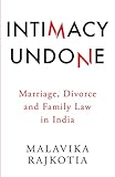 malvika billa  Intimacy Undone Marriage, Divorce and Family Law in India
