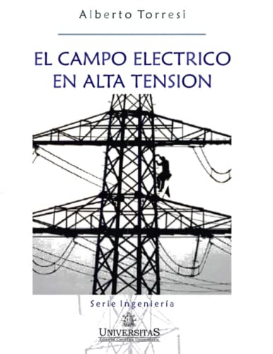 El campo eléctrico en alta tensión: Serie Ingeniería (ELECTRICIDAD) (Spanish Edition)