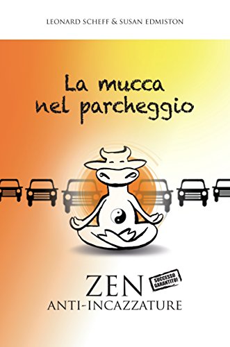 La mucca nel parcheggio: Zen anti-incazzature