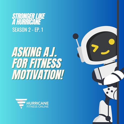 SO2E01 - Asking A.I. for fitness motivation!