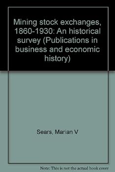 Unknown Binding Mining stock exchanges, 1860-1930: An historical survey (Publications in business and economic history) Book