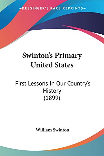 Swinton's Primary United States: First Lessons In Our Country's History (1899)