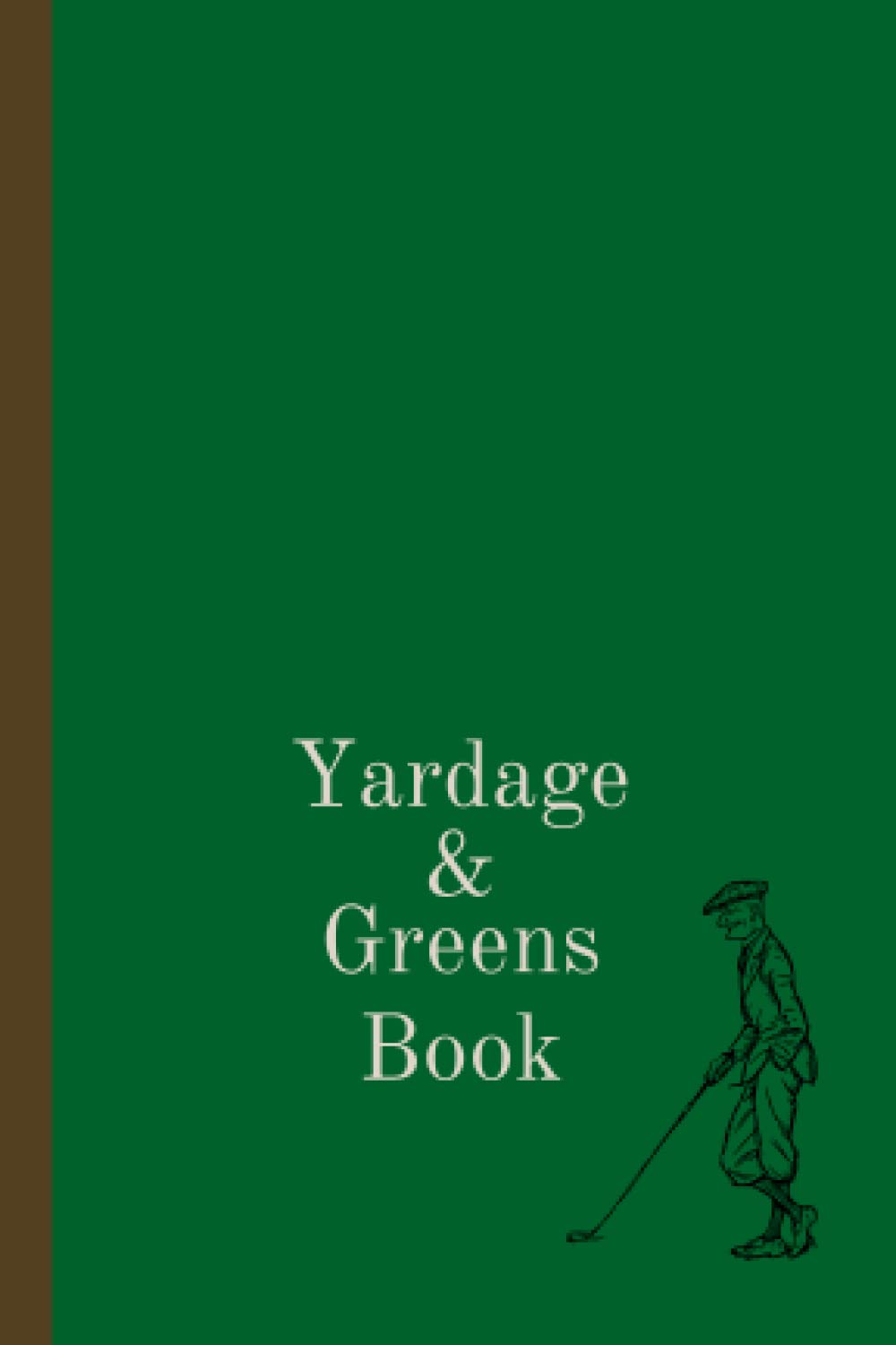 Yardage and Greens Book: Club Yardage and Greens Notebook & Hole Notes, 4" x 6", Golf Log