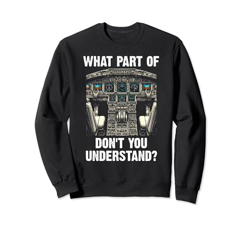What Part of Complex Airplane Cockpit Don't You Understand? Sudadera