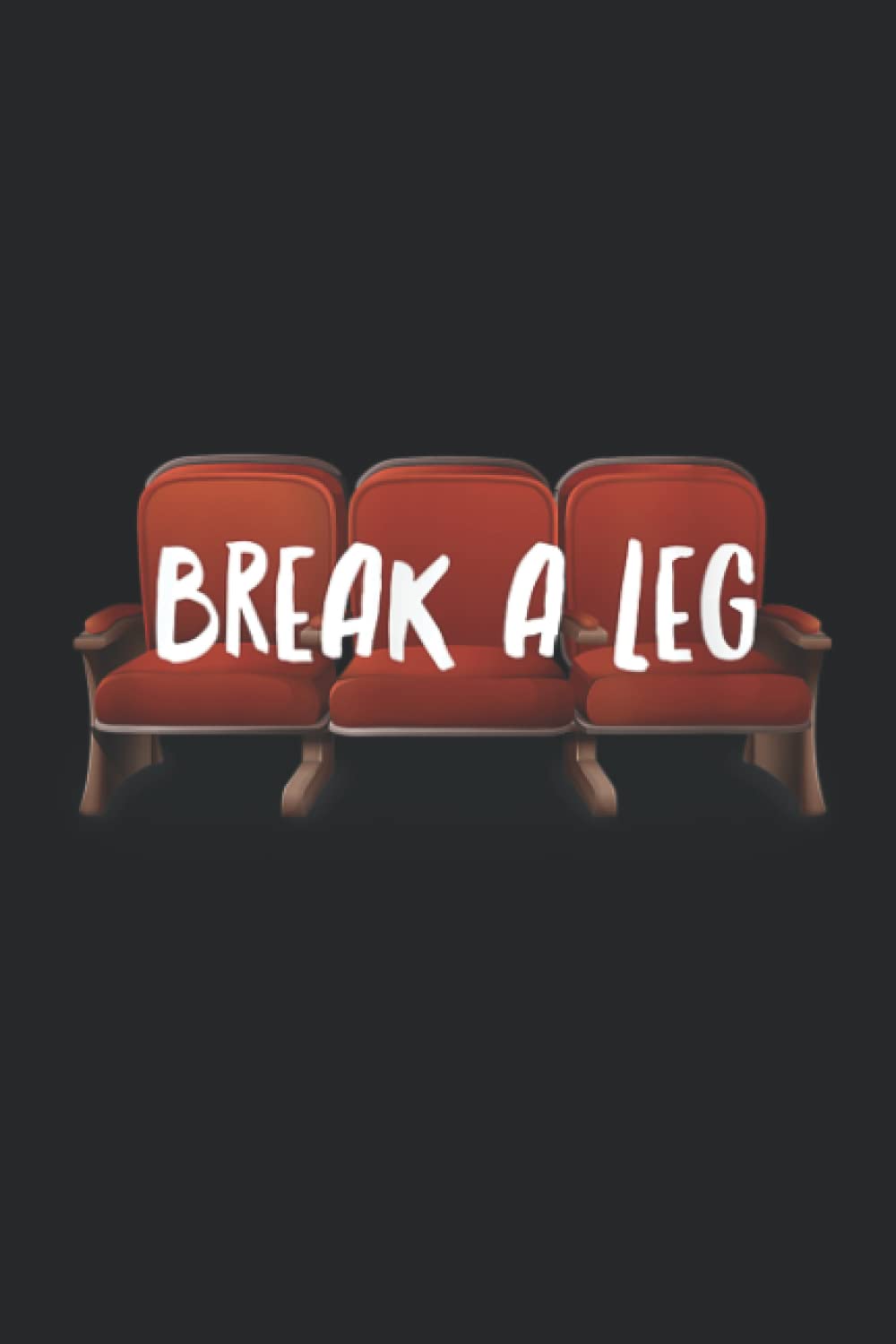 Break A Leg Theatre Gift Novelty Acting Design Good: Daily Planner Notepad To Do Schedule, Medium 6x9 Inches, 120 Pages, Printed Cover