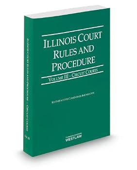 Paperback Illinois Court Rules and Procedure - Circuit, 2013 ed. (Vol. III, Illinois Court Rules) Book