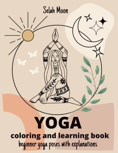 Yoga Coloring and Learning Book. Beginner Yoga Poses with Explanations: