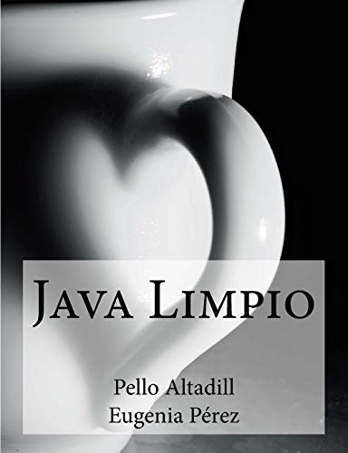 Java Limpio: Programaci�n Java y buenas pr�cticas de desarrollo