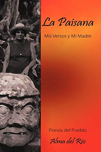 La Paisana: Mis Versos Y Mi Madre (Spanish Edition)
