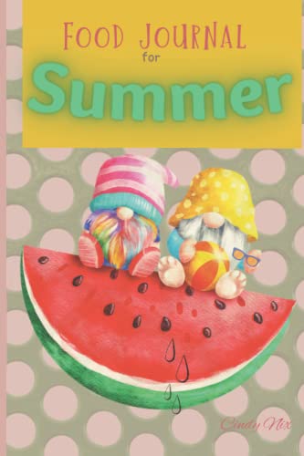 Summer Food Journal for Men, women, teens, dieters, healthy eating, summer foods, picnics, BBQ, lunch, dinner, breakfast and whole food, organic , ... daily and weekly zero calories and recipes.