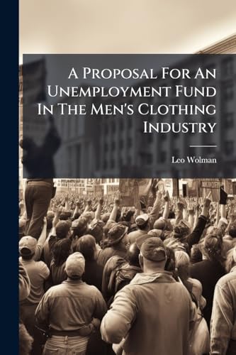 A Proposal For An Unemployment Fund In The Men's Clothing Industry