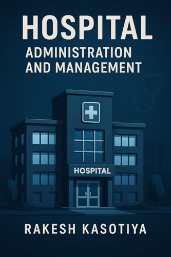 Hospital Administration and Management: Principles and Practices is a comprehensive guide designed for healthcare professionals, administrators, and students ... the art and science of r (English Edition)