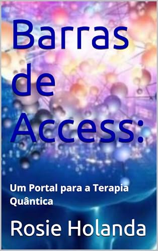 Barras de Access:: Um Portal para a Terapia Quântica (Auto-conhec...