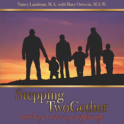 Stepping TwoGether: Building a Strong Stepfamily by Nancy Landrum M.A., Mary Ortwein M.S.W. episode artwork
