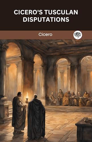 Ciceros Tusculan Disputations (English Edition)
