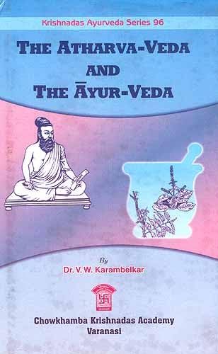 The Atharva-Veda and the Ayur-Veda
