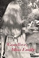 Goodbye, Miss Emily 1503246957 Book Cover