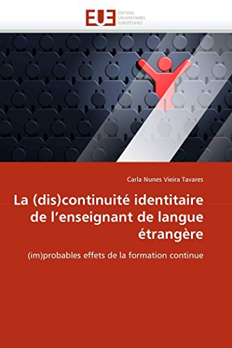 La (dis)continuité identitaire de l'enseignant de langue étrangère: (im)probables effets de la formation continue (Omn.Univ.Europ.) (French Edition)