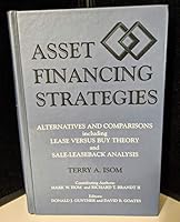 Asset Financing Strategies: Alternatives and Comparisons, Including Lease Versus Buy Theory and Sale-Leaseback Analysis B001U6HTEI Book Cover