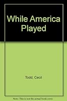 While America Played 0892211164 Book Cover