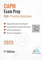 CAPM Exam Prep 350+ Practice Questions: 1st Edition - 2025 B0F62PS9HK Book Cover